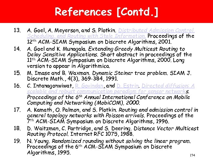 References [Contd. ] 13. 14. 15. 16. 17. 18. 19. A. Goel, A. Meyerson,