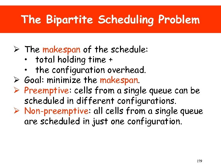 The Bipartite Scheduling Problem Ø The makespan of the schedule: • total holding time