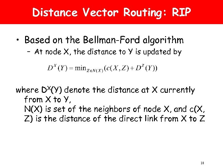 Distance Vector Routing: RIP • Based on the Bellman-Ford algorithm – At node X,