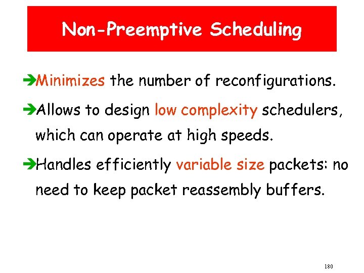 Non-Preemptive Scheduling èMinimizes the number of reconfigurations. èAllows to design low complexity schedulers, which