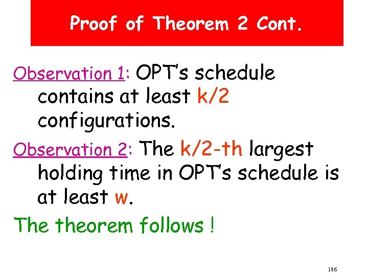 Proof of Theorem 2 Cont. Observation 1: OPT’s schedule contains at least k/2 configurations.