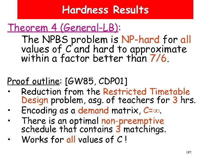 Hardness Results Theorem 4 (General-LB): The NPBS problem is NP-hard for all values of
