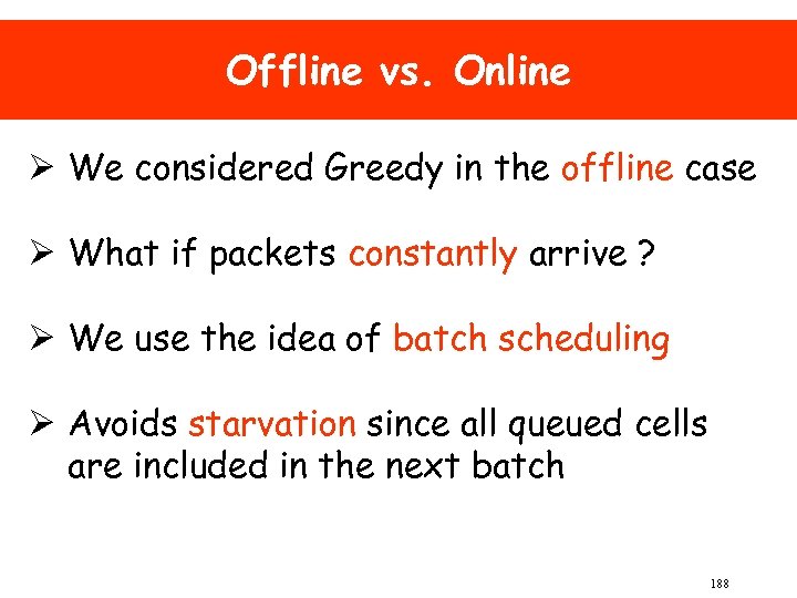 Offline vs. Online Ø We considered Greedy in the offline case Ø What if