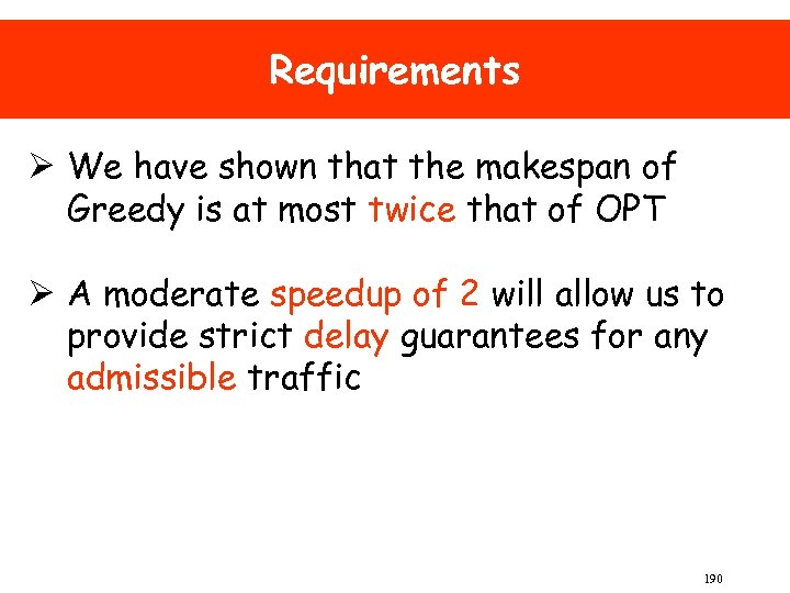 Requirements Ø We have shown that the makespan of Greedy is at most twice