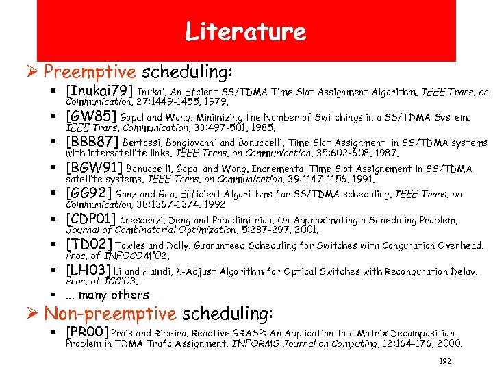 Literature Ø Preemptive scheduling: § [Inukai 79] Inukai. An Efcient SS/TDMA Time Slot Assignment