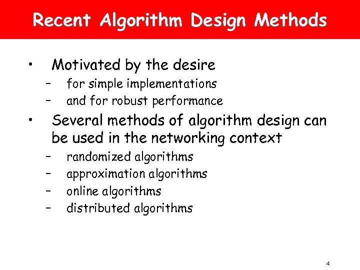 Recent Algorithm Design Methods • Motivated by the desire – – • for simplementations