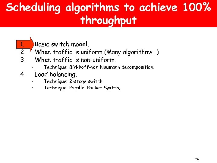 Scheduling algorithms to achieve 100% throughput 1. 2. 3. 4. • • • Basic