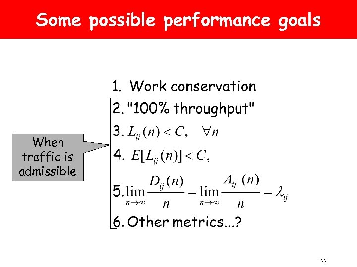 Some possible performance goals When traffic is admissible 77 
