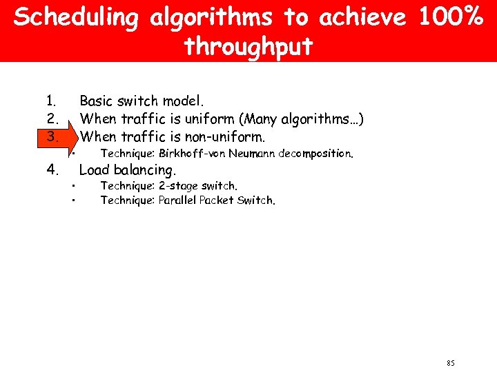 Scheduling algorithms to achieve 100% throughput 1. 2. 3. 4. • • • Basic