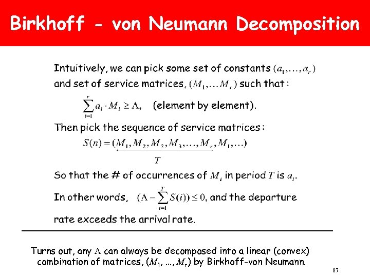 Birkhoff - von Neumann Decomposition Turns out, any L can always be decomposed into