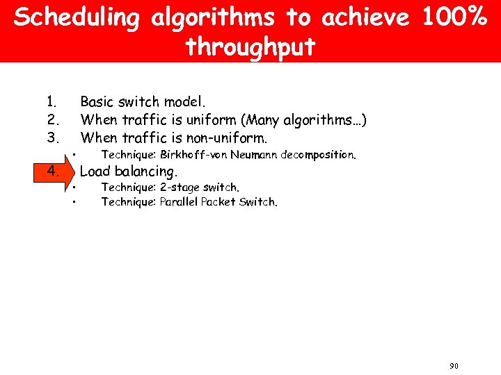 Scheduling algorithms to achieve 100% throughput 1. 2. 3. 4. • • • Basic
