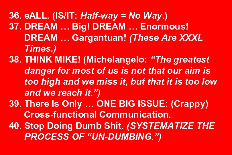 36. e. ALL. (IS/IT: Half-way = No Way. ) 37. DREAM … Big! DREAM