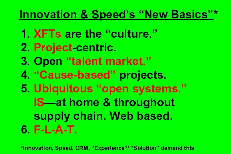 Innovation & Speed’s “New Basics”* 1. XFTs are the “culture. ” 2. Project-centric. 3.
