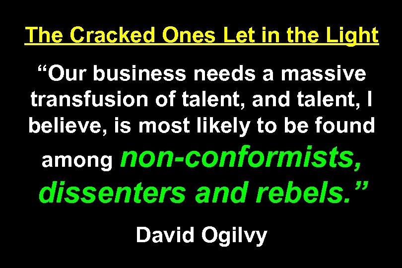 The Cracked Ones Let in the Light “Our business needs a massive transfusion of