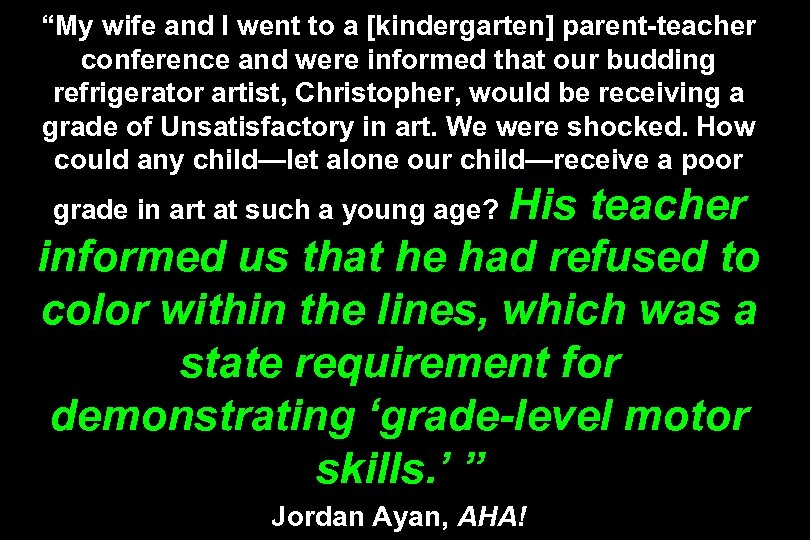 “My wife and I went to a [kindergarten] parent-teacher conference and were informed that