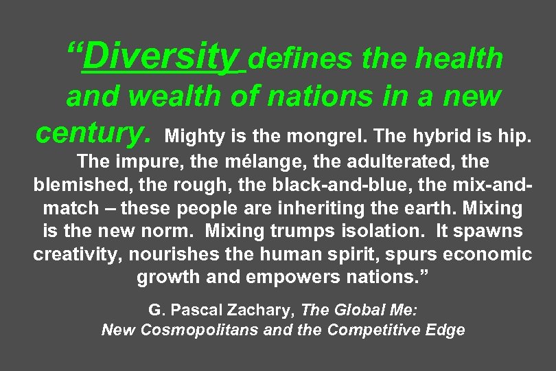 “Diversity defines the health and wealth of nations in a new century. Mighty is