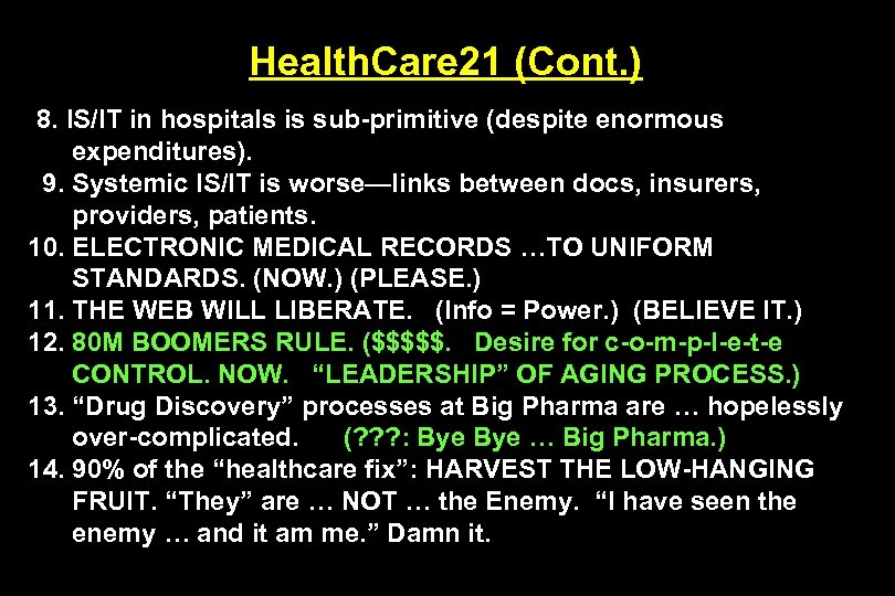 Health. Care 21 (Cont. ) 8. IS/IT in hospitals is sub-primitive (despite enormous expenditures).