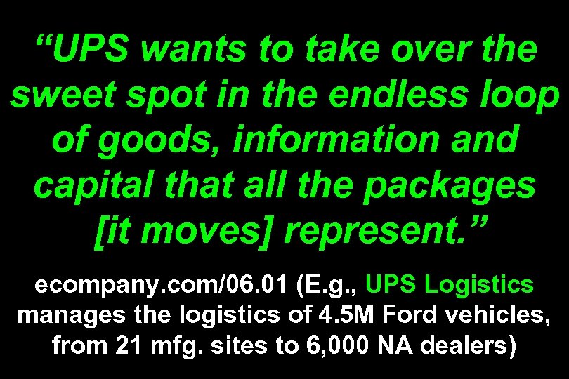 “UPS wants to take over the sweet spot in the endless loop of goods,