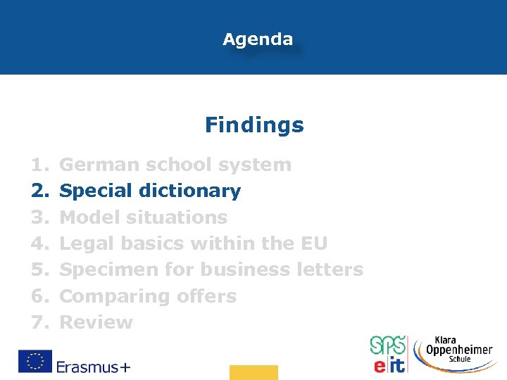 Agenda Findings 1. 2. 3. 4. 5. 6. 7. German school system Special dictionary