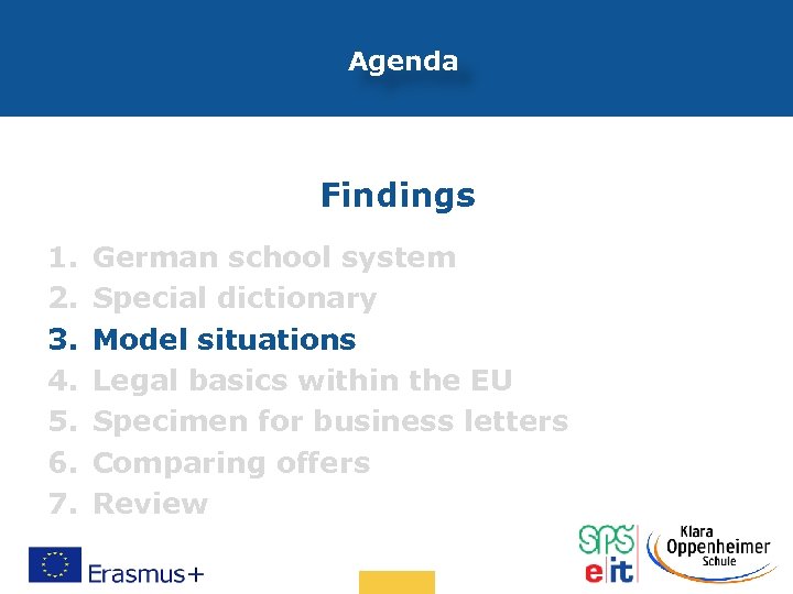 Agenda Findings 1. 2. 3. 4. 5. 6. 7. German school system Special dictionary