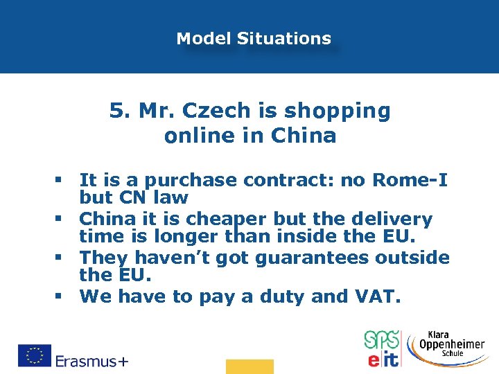 Model Situations 5. Mr. Czech is shopping online in China § It is a