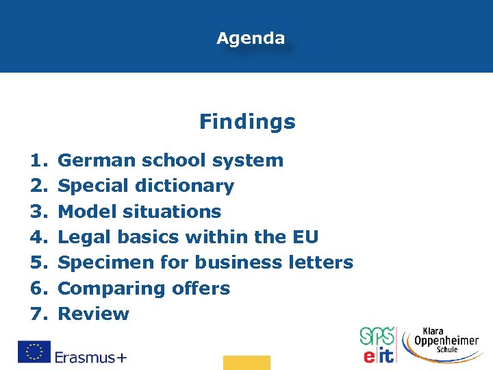 Agenda Findings 1. 2. 3. 4. 5. 6. 7. German school system Special dictionary