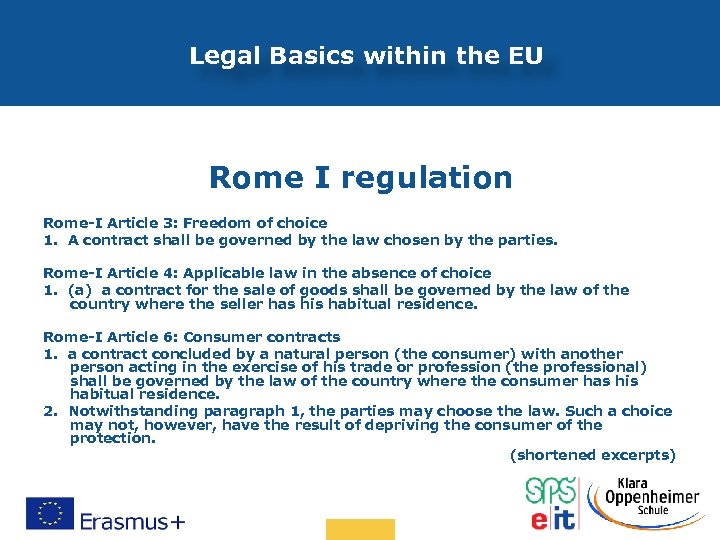 Legal Basics within the EU Rome I regulation Rome-I Article 3: Freedom of choice