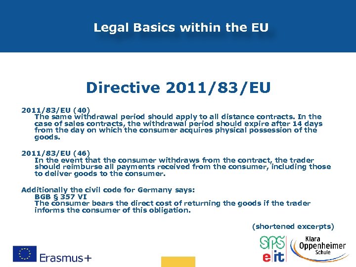 Legal Basics within the EU Directive 2011/83/EU (40) The same withdrawal period should apply