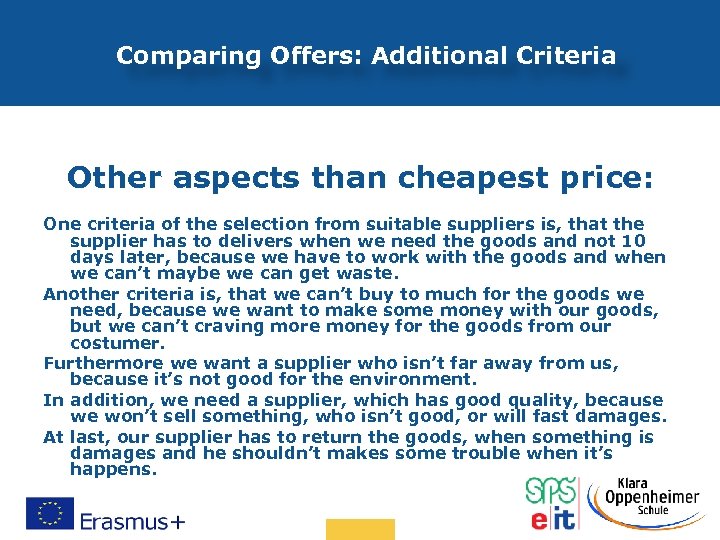 Comparing Offers: Additional Criteria Other aspects than cheapest price: One criteria of the selection