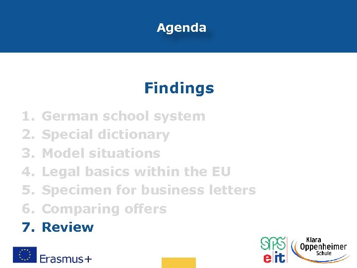 Agenda Findings 1. 2. 3. 4. 5. 6. 7. German school system Special dictionary