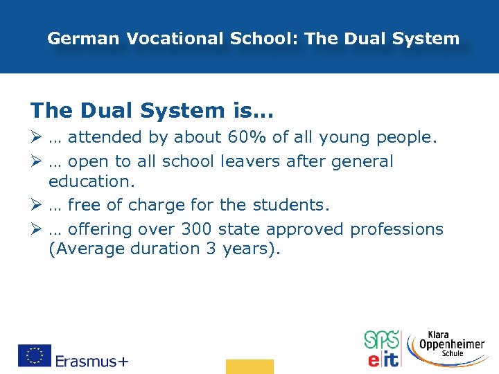 German Vocational School: The Dual System is… Ø … attended by about 60% of