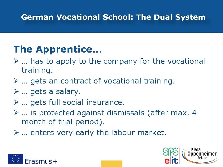 German Vocational School: The Dual System The Apprentice… Ø … has to apply to