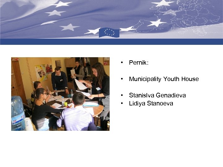  • Pernik: • Municipality Youth House • Stanislva Genadieva • Lidiya Stanoeva 