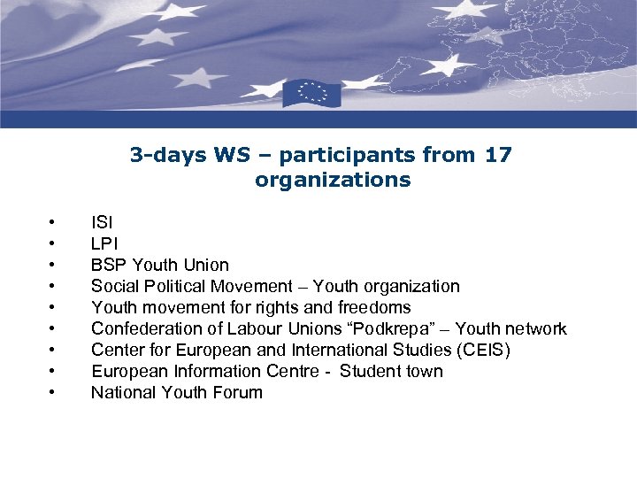 3 -days WS – participants from 17 organizations • • • ISI LPI BSP