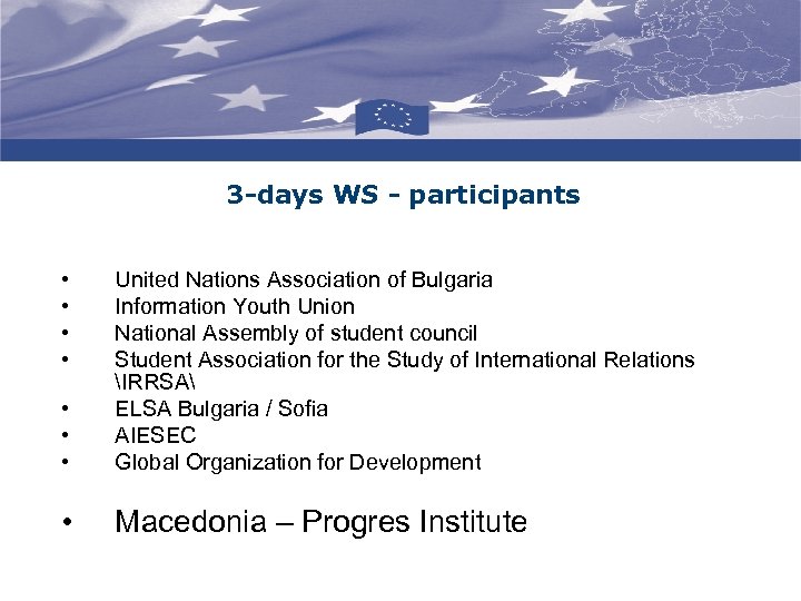 3 -days WS - participants • • United Nations Association of Bulgaria Information Youth