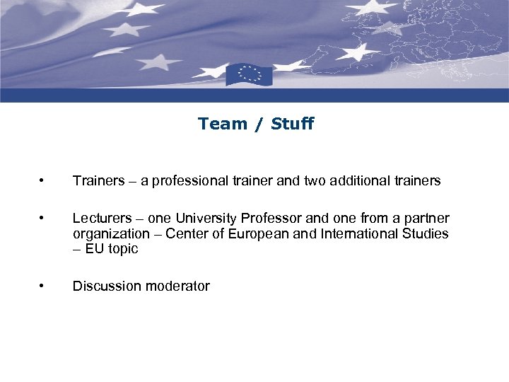 Team / Stuff • Trainers – a professional trainer and two additional trainers •
