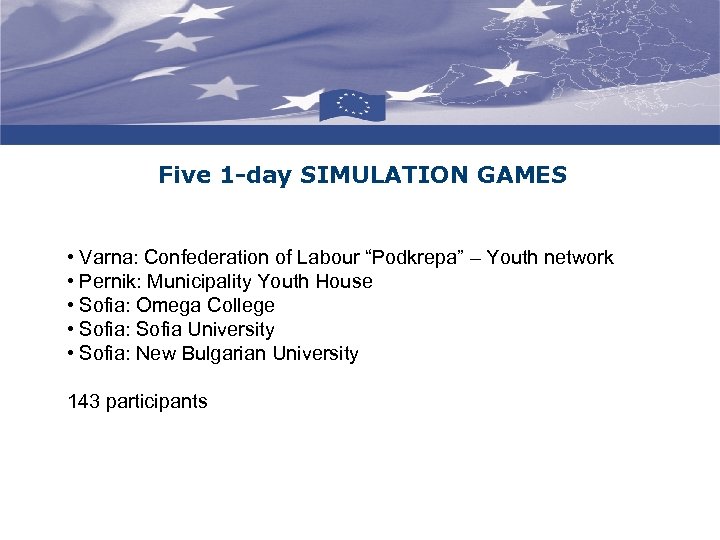 Five 1 -day SIMULATION GAMES • Varna: Confederation of Labour “Podkrepa” – Youth network