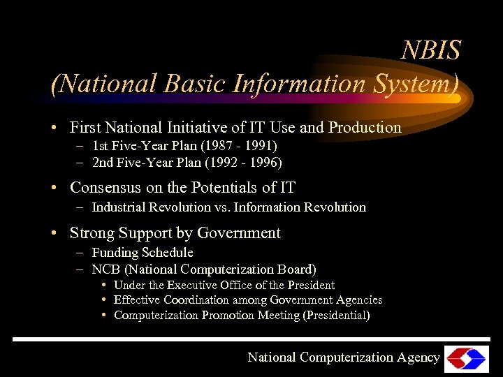 NBIS (National Basic Information System) • First National Initiative of IT Use and Production