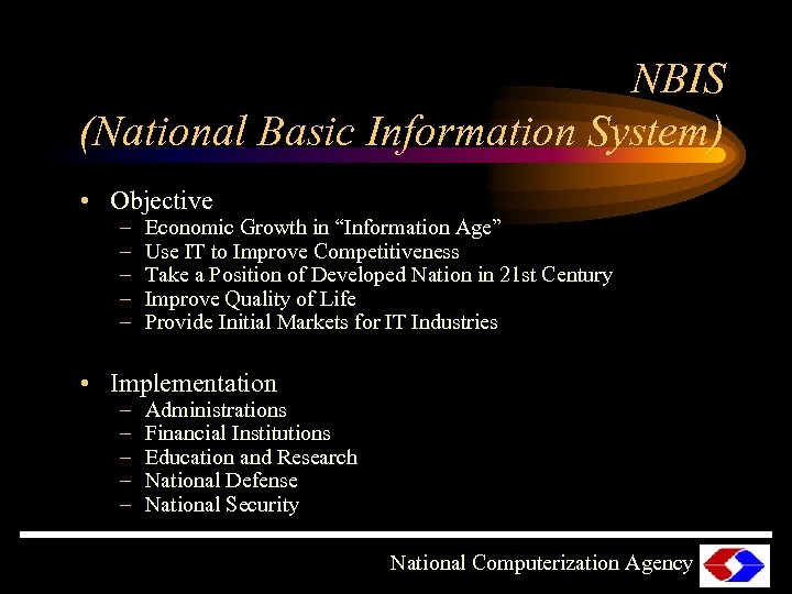 NBIS (National Basic Information System) • Objective – – – Economic Growth in “Information