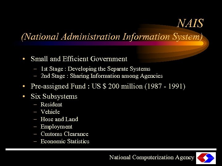 NAIS (National Administration Information System) • Small and Efficient Government – 1 st Stage
