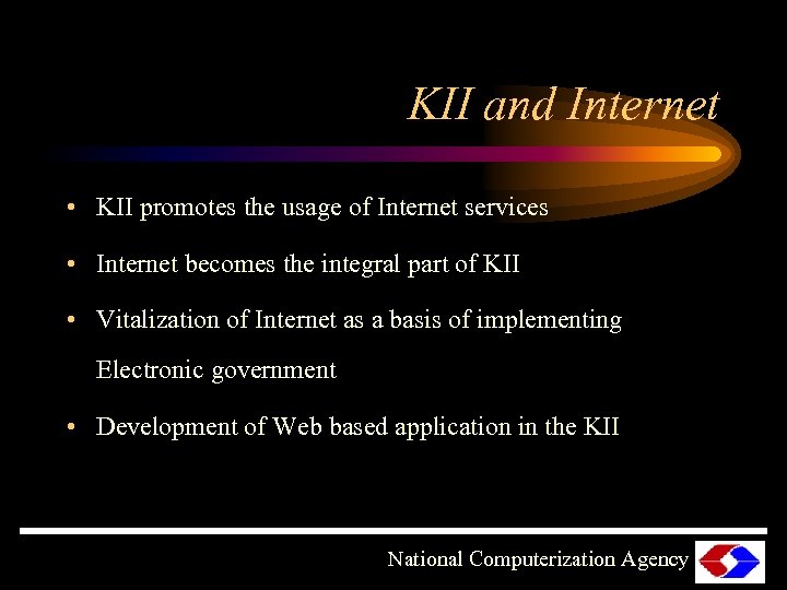KII and Internet • KII promotes the usage of Internet services • Internet becomes