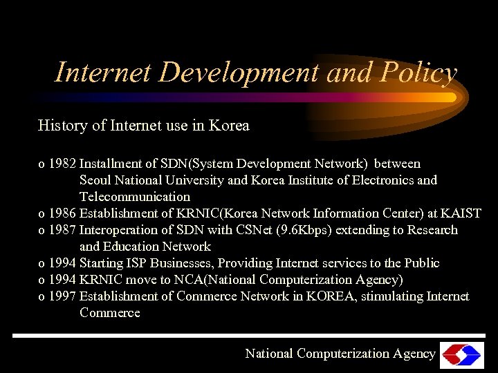 Internet Development and Policy History of Internet use in Korea o 1982 Installment of