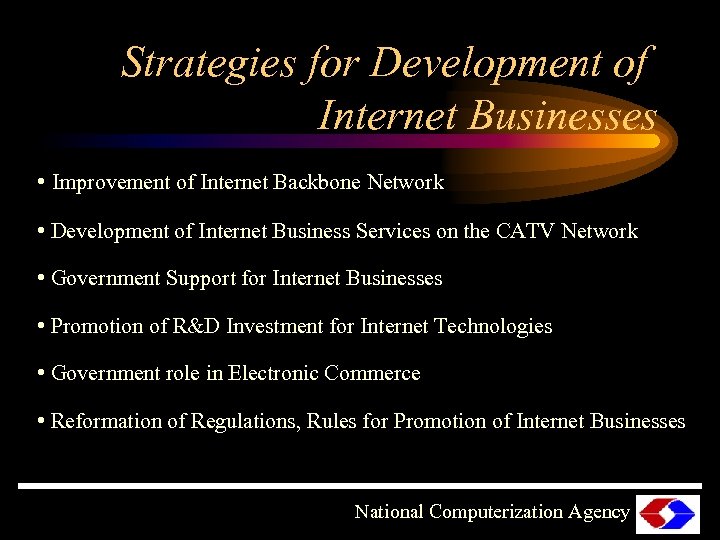 Strategies for Development of Internet Businesses • Improvement of Internet Backbone Network • Development