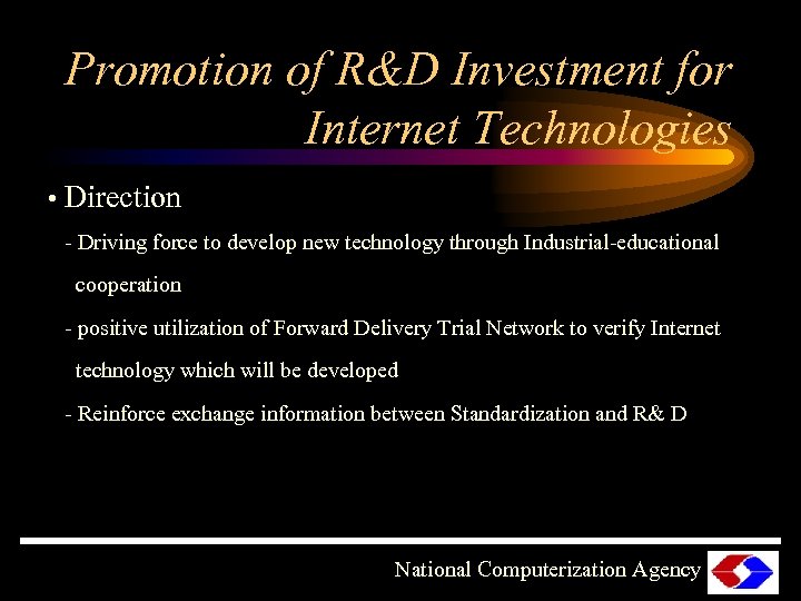 Promotion of R&D Investment for Internet Technologies • Direction - Driving force to develop