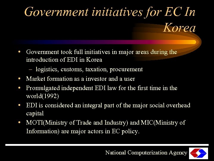 Government initiatives for EC In Korea • Government took full initiatives in major areas