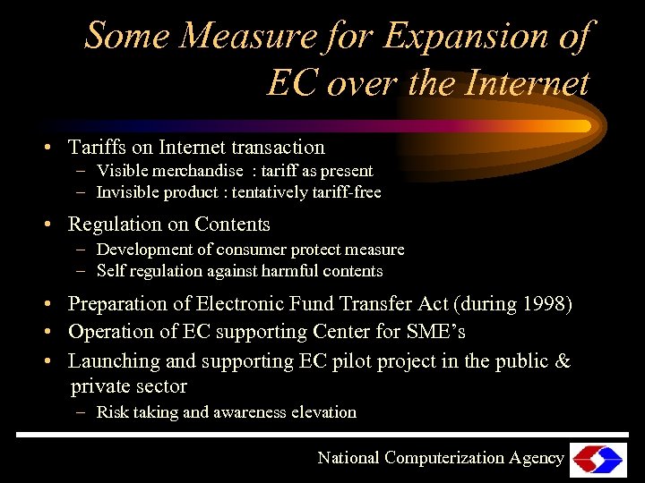 Some Measure for Expansion of EC over the Internet • Tariffs on Internet transaction