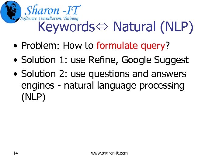 Keywords Natural (NLP) • Problem: How to formulate query? • Solution 1: use Refine,