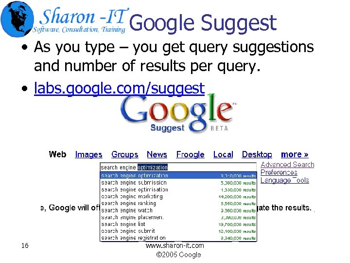 Google Suggest • As you type – you get query suggestions and number of