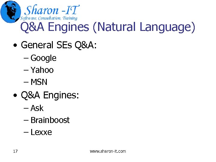 Q&A Engines (Natural Language) • General SEs Q&A: – Google – Yahoo – MSN