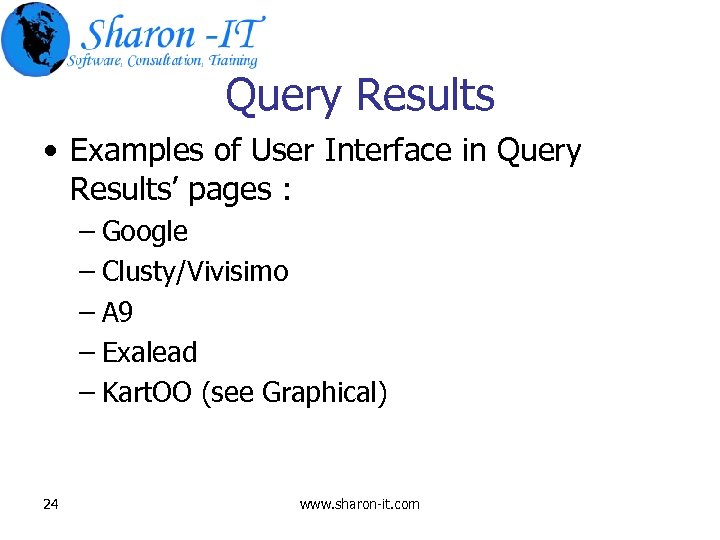 Query Results • Examples of User Interface in Query Results’ pages : – Google